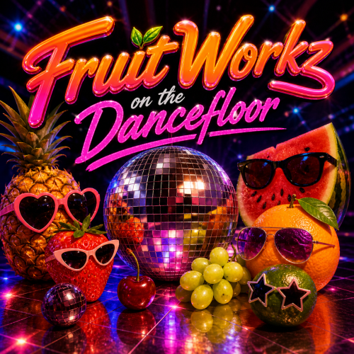 Fruit Workz on the Dancefloor Album Cover_20260518145814